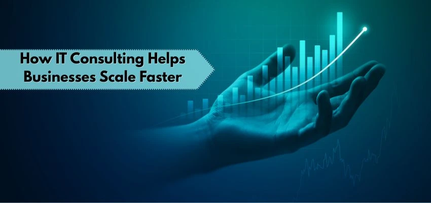 How IT Consulting Helps Businesses Scale Faster